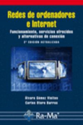 Könyv Redes de ordenadores e Internet : funcionamiento, servicios ofrecidos y alternativas de conexión Álvaro Gómez Vieites