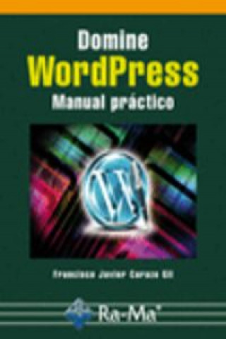 Kniha Domine WordPress : manual práctico Francisco Javier Carazo Gil