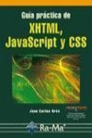 Kniha Guía práctica XHTML, JavaScript y CSS Juan Carlos Orós Cabello