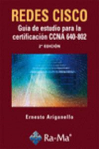 Kniha Redes CISCO : guía de estudio para la certificación CCNA 640-802 Ernesto Ariganello