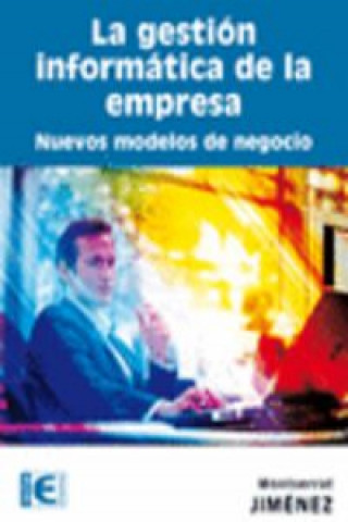 Carte La gestión informática de la empresa : nuevos modelos de negocio Montserrat Jiménez Partearroyo