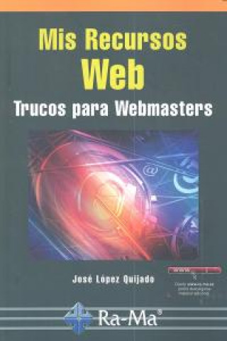 Carte Mis recursos web : trucos para webmasters José López Quijado