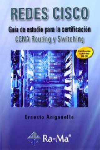 Könyv Redes CISCO : guía de estudio para la certificación CCNA Routing y Switching Ernesto Ariganello