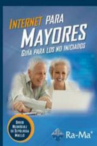 Kniha Internet para mayores. Guía para los no iniciados DAVID RODRIGUEZ DE SEPULVEDA MAILLO
