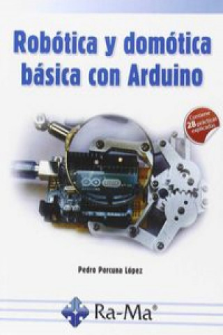 Könyv Robótica y Domótica básica con Arduino PEDRO PORCUNA LOPEZ