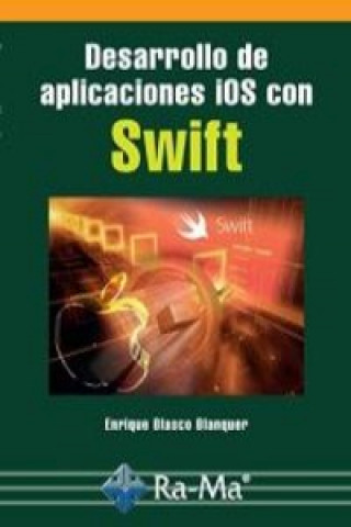 Knjiga DESARROLLO DE APLICACIONES IOS CON SWIFT ENRIQUE BLASCO BLANQUER