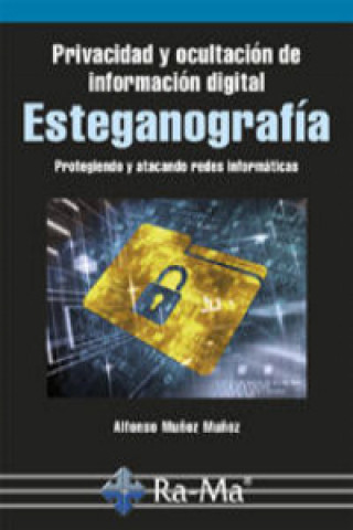 Könyv PRIVACIDAD Y OCULTACIÓN DE INFORMACIÓN DIGITAL ESTEGANOGRAFÍA ALFONSO MUÑOZ MUÑOZ