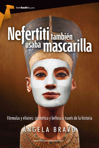 Книга Nefertiti Tambien Usaba Mascarilla Angela Bravo