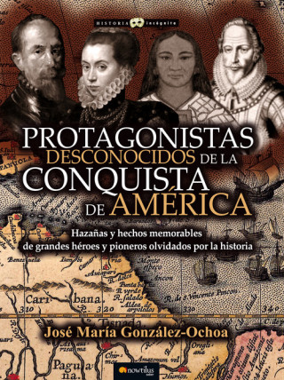 Könyv Protagonistas desconocidos de la conquista de América 