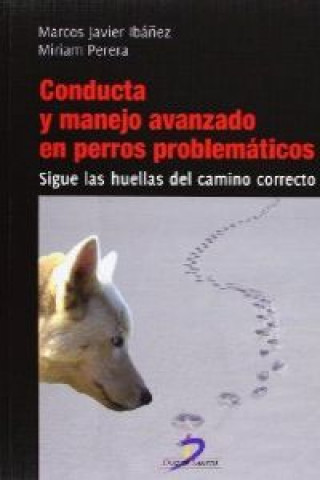 Книга Conducta y manejo avanzado en perros problemáticos MARCOS JAVIER Y PERERA