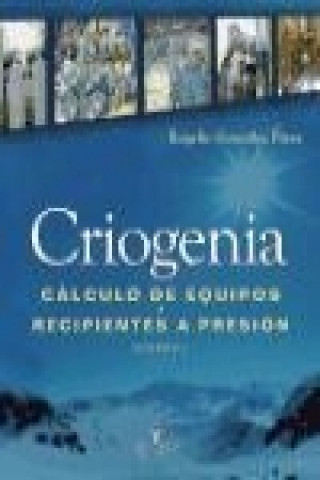 Kniha Criogenia : cálculo de equipos : recipientes a presión Rogelio González Pérez