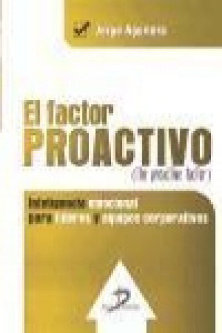 Kniha El factor proactivo -The proactive factor- : inteligencia emocional para líderes y equipos corporativos 