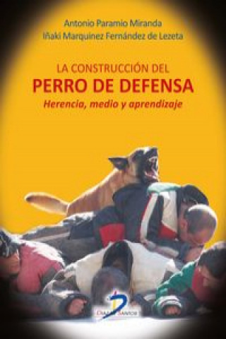 Könyv La construcción del perro de defensa: herencia, medio y aprendizaje 