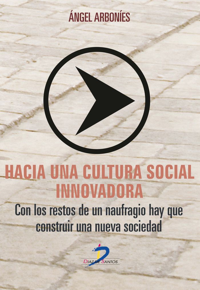 Kniha Hacia una cultura social innovadora : con los restos de un naufragio hay que construir una nueva sociedad 