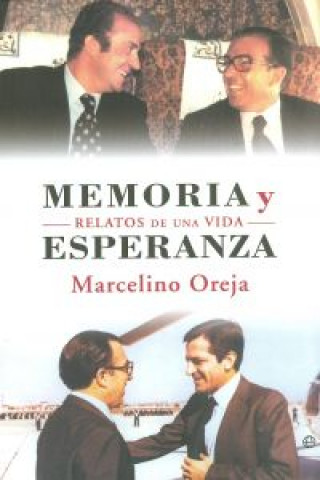 Könyv Memoria y esperanza : relatos de una vida Marcelino Oreja