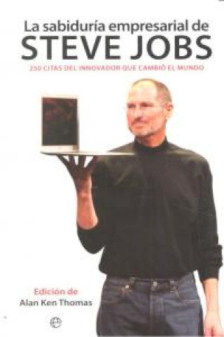 Kniha La sabiduría empresarial de Steve Jobs : 250 citas del innovador que cambió el mundo Steve Jobs