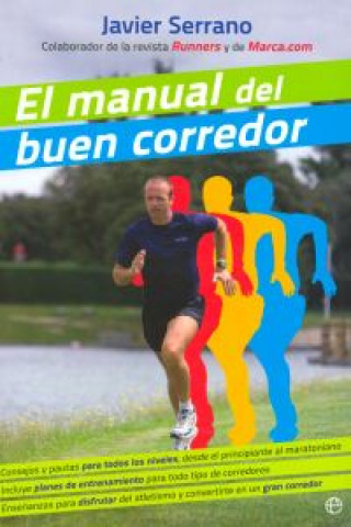 Kniha El manual del buen corredor : consejos y pautas para todos los niveles, desde el principiante al maratoniano-- Javier Serrano