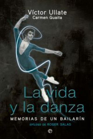 Książka La vida y la danza : memorias de un bailarín Carmen Guaita Fernández