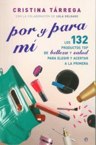 Kniha Por y para mí: Los 132 productos TOP de belleza y salud para elegir y acertar a la primera 