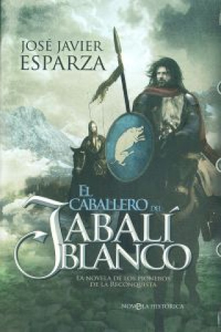 Kniha El caballero del jabalí blanco: La novela de los pioneros de la Reconquista JOSE JAVIER ESPARZA