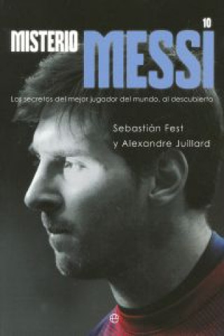 Kniha Misterio Messi : los secretos del mejor jugador del mundo, al descubierto Sebastian Fest