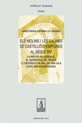Carte Els molins i les salines de Castelló d'Empuries al segle XIV Josep Maria Gironella i Granés