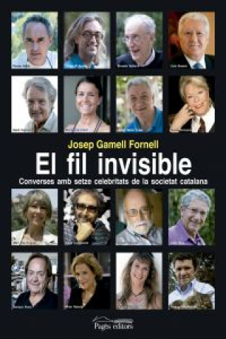 Kniha El fil invisible : Converses amb setze celebritats de la societat catalana Josep Gamell i Fornell