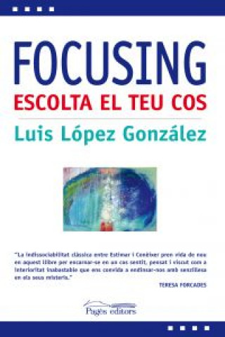 Kniha Focusing : Escolta el teu cos LUIS LOPEZ GONZALEZ