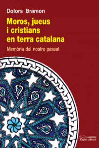 Kniha Moros, jueus i cristians en terra catalana DOLORS BRAMON