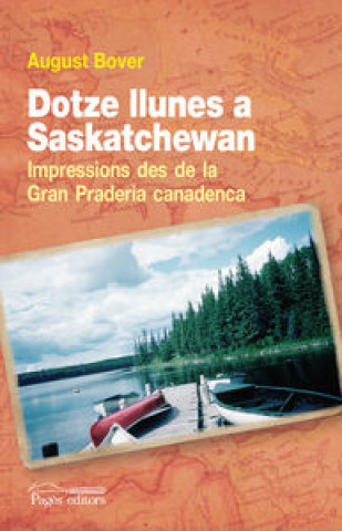 Kniha Dotze llunes a Saskatchewan : impressions des de la Gran Praderia canadenca August Bover i Font