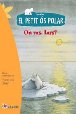 Könyv El petit ós polar: On vas, Lars? HANS DE BEER