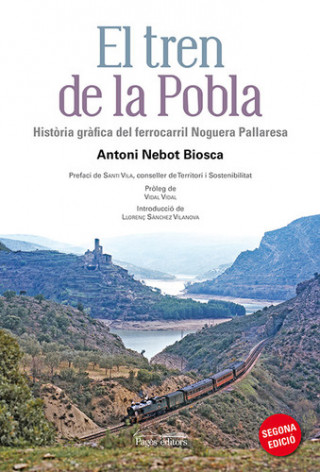 Kniha El tren de la Pobla : Hist?ria gr?fica del ferrocarril Noguera Pallaresa ANTONI NEBOT BIOSCA