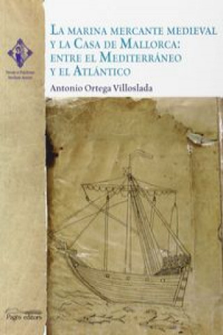 Könyv La marina mercante medieval y la Casa de Mallorca: entre el Mediterráneo y el Atlántico 