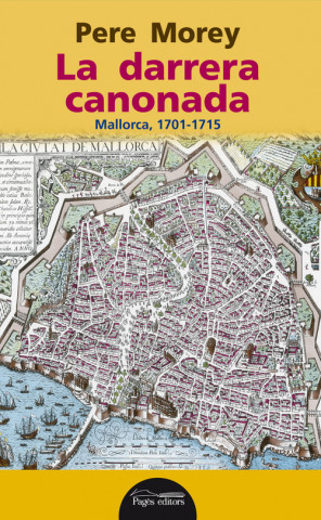 Книга La darrera canonada : Mallorca, 1715 Pere Morey