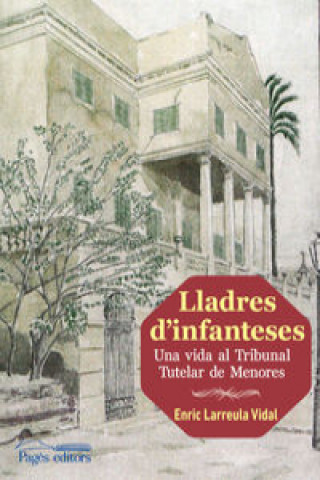 Книга Lladres d'infanteses : Una vida al TribunalTutelar de Menores ENRIC LARREULA VIDAL