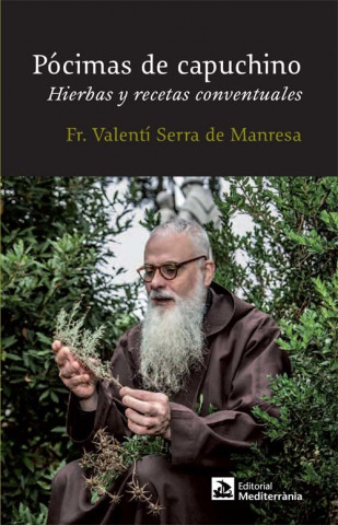 Carte Pócimas de capuchino : Hierbas y recetas conventuales Valentí Serra de Manresa