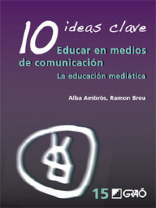 Buch 10 ideas clave : educar en medios de comunicación : la educación mediática 