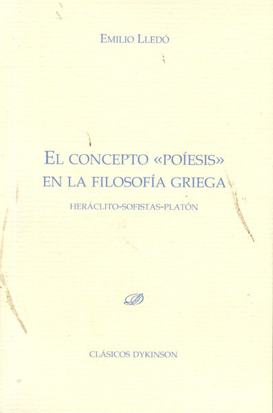 Könyv El concepto poiésis en la filosofía griega : Heráclito, sofistas, Platón Emilio Lledó