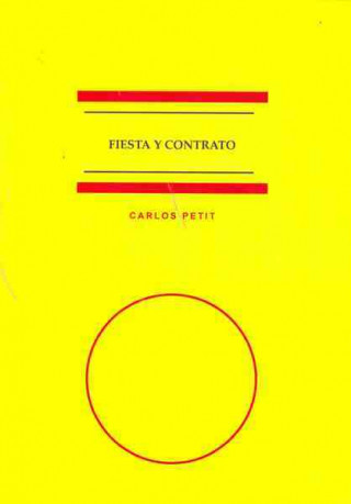 Könyv Fiesta y contrato : negocios taurinos en protocolos sevillanos, 1777-1847 Carlos Petit