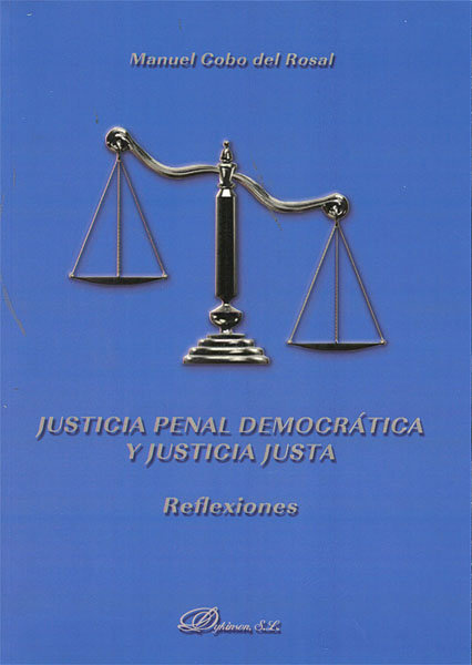 Kniha Justicia penal democrática y justicia justa : reflexiones M. Cobo del Rosal