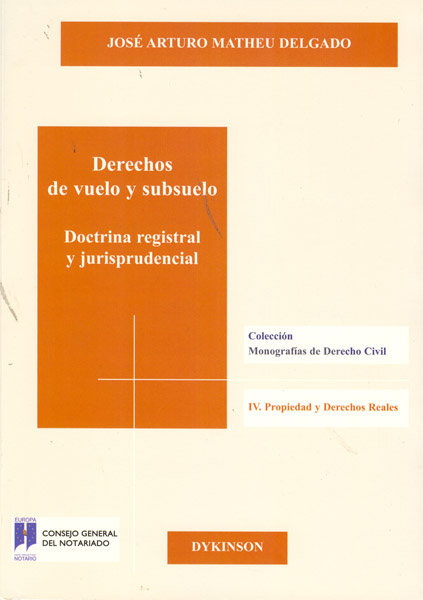 Kniha Derechos de vuelo y subsuelo : doctrina registral y jurisprudencial José Arturo Matheu delgado