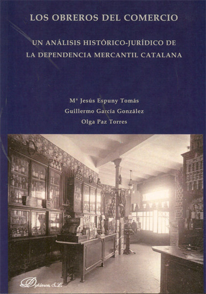 Livre Los obreros del comercio : un análisis histórico-jurídico de la dependencia mercantil catalana María Jesús Espuny Tomas