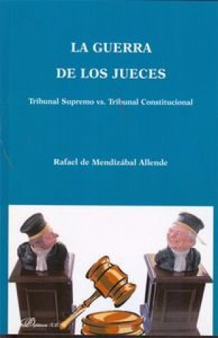 Kniha La guerra de los jueces : Tribunal Supremo vs. Tribunal Constitucional Rafael Mendizabal Allende