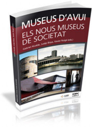 Kniha Museus d'avui : els nous museus de societat Gabriel . . . [et al. ] Alcalde i Gurt