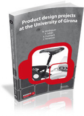 Knjiga Product design projects at the University of Girona Narcís . . . [et al. ] Verdaguer Pujadas