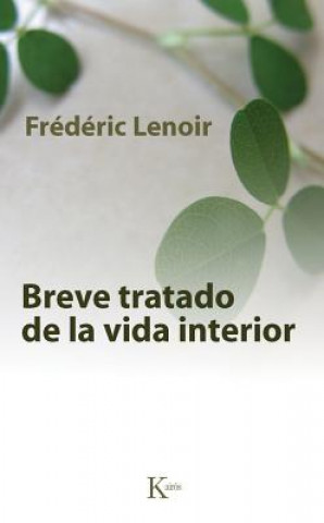 Book Breve Tratado de la Vida Interior = Brief Treatment of the Inner Life Frederic Lenoir