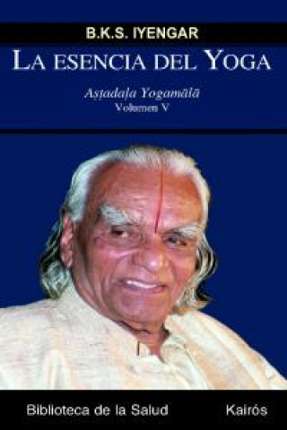 Kniha La esencia del yoga V : Astadala Yogamala B. K. S. Iyengar