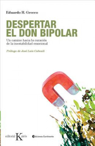 Knjiga Despertar el don bipolar : un camino hacia la curación de la inestabilidad emocional Eduardo H. Grecco