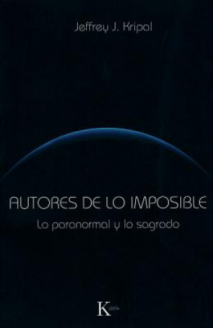 Book Autores de Lo Imposible: Lo Paranormal y Lo Sagrado Jeffrey J. Kripal