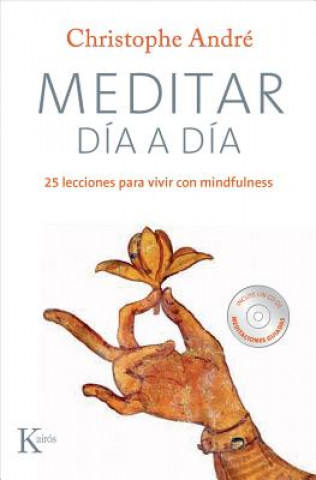 Kniha Meditar Dia a Dia: 25 Lecciones Para Vivir Con Mindfulness Christophe Andre